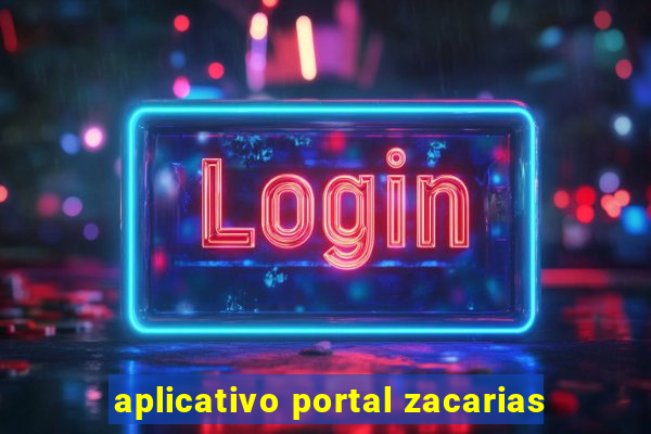 aplicativo portal zacarias